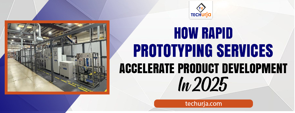 Large-scale rapid prototyping services and testing facility highlighting TechUrja’s product development workflow in 2025.