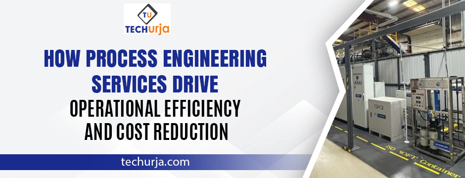 TechUrja process engineering Services system driving operational efficiency and cost reduction in an industrial setting.